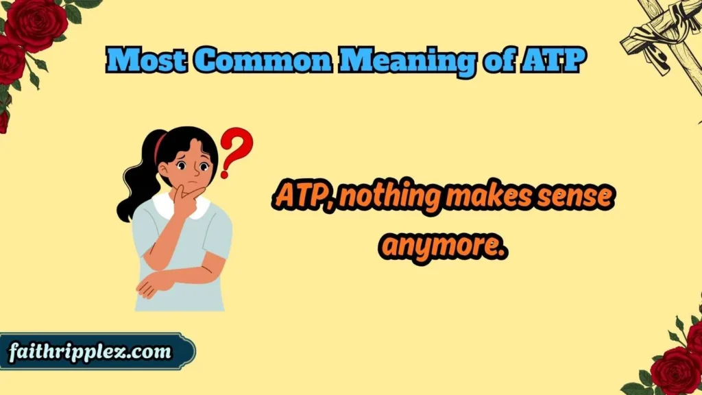 Most Common Meaning of ATP