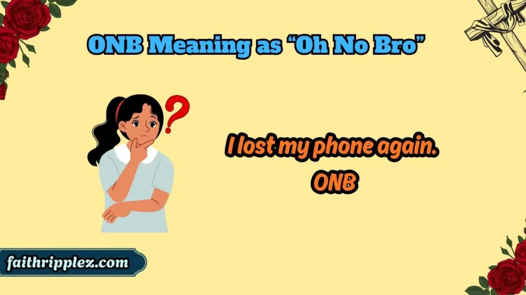 ONB Meaning as “Oh No Bro” 